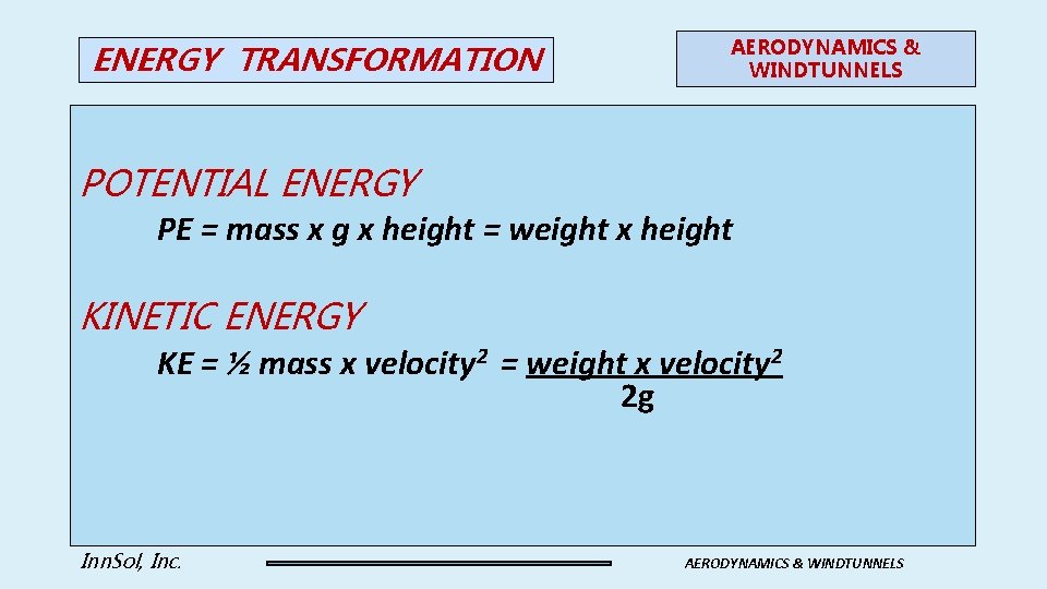 ENERGY TRANSFORMATION AERODYNAMICS & WINDTUNNELS POTENTIAL ENERGY PE = mass x g x height