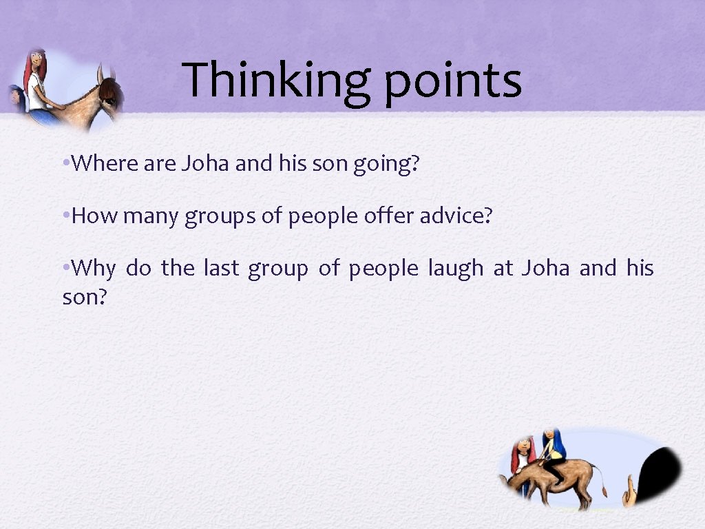 Thinking points • Where are Joha and his son going? • How many groups