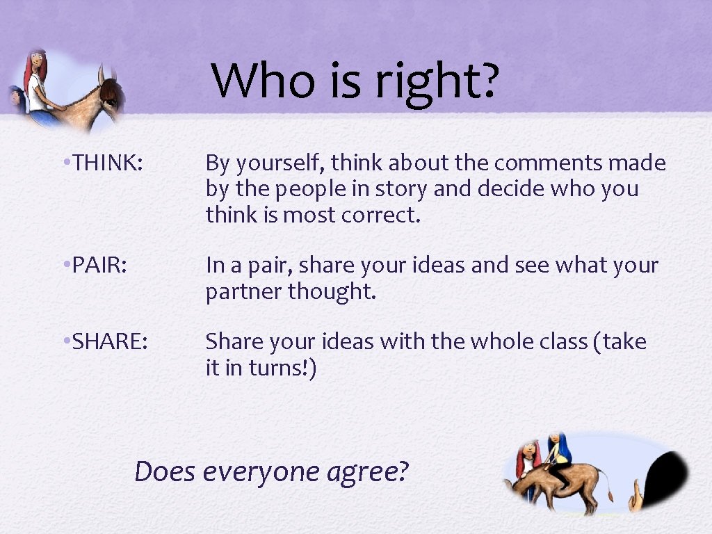 Who is right? • THINK: By yourself, think about the comments made by the