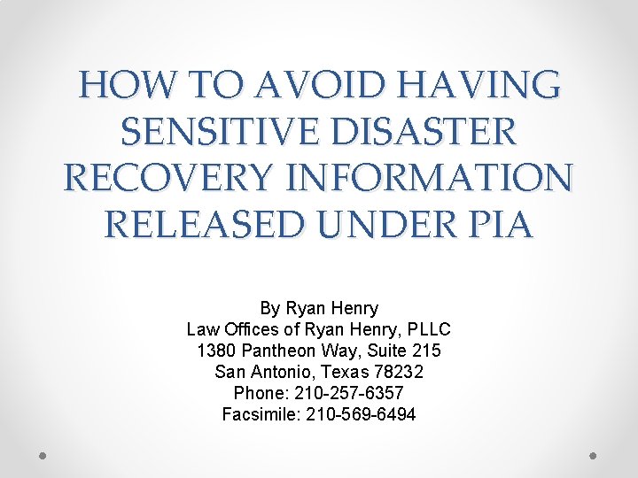 HOW TO AVOID HAVING SENSITIVE DISASTER RECOVERY INFORMATION RELEASED UNDER PIA By Ryan Henry