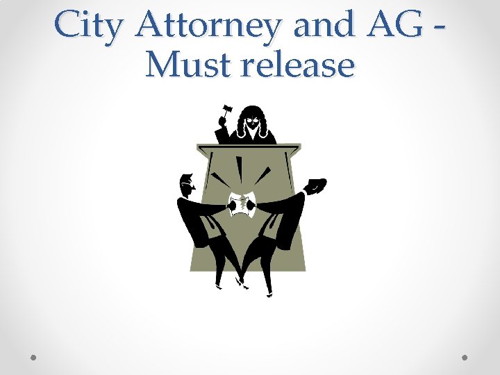 City Attorney and AG Must release 
