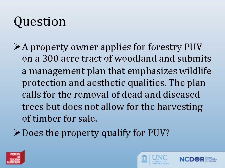 Question Ø A property owner applies forestry PUV on a 300 acre tract of