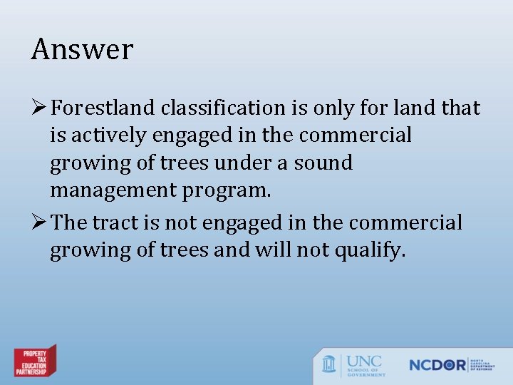 Answer Ø Forestland classification is only for land that is actively engaged in the