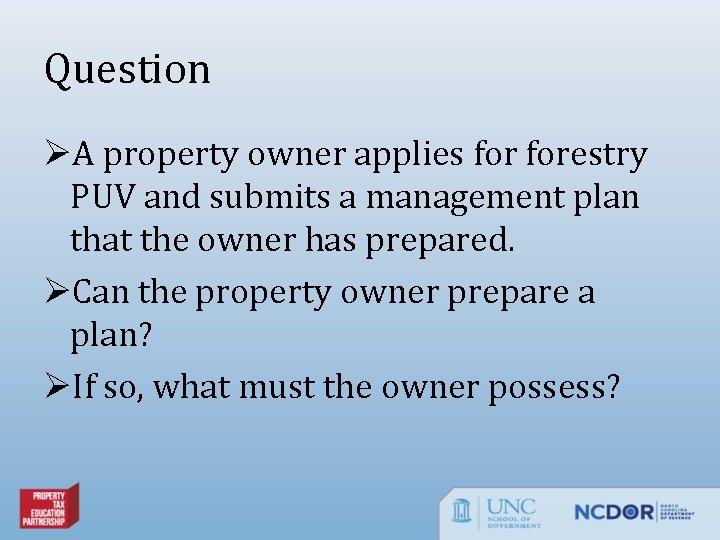 Question ØA property owner applies forestry PUV and submits a management plan that the