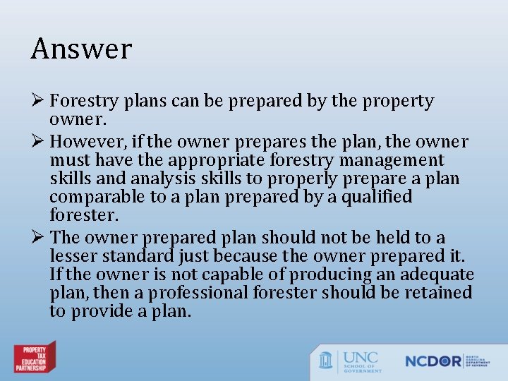 Answer Ø Forestry plans can be prepared by the property owner. Ø However, if