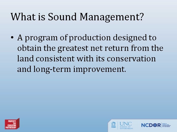 What is Sound Management? • A program of production designed to obtain the greatest