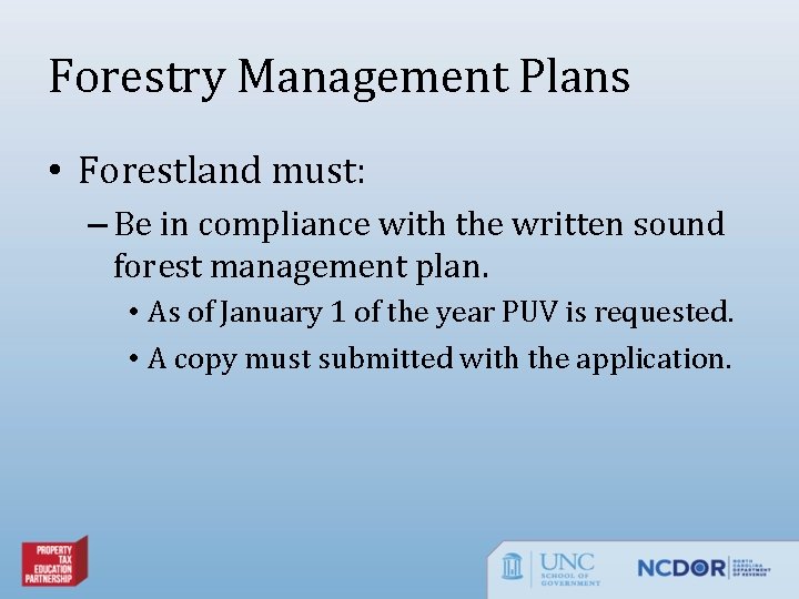 Forestry Management Plans • Forestland must: – Be in compliance with the written sound