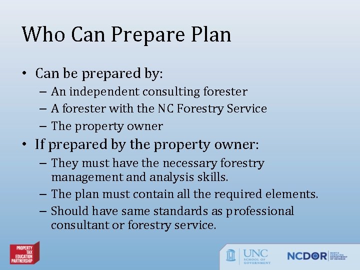 Who Can Prepare Plan • Can be prepared by: – An independent consulting forester