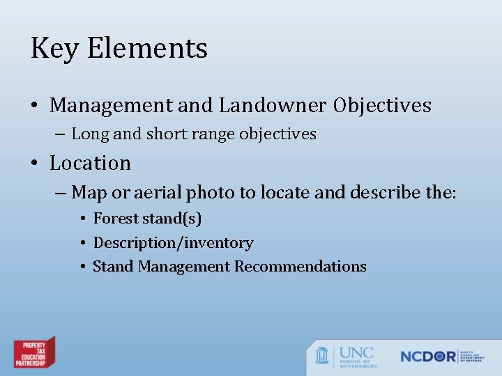 Key Elements • Management and Landowner Objectives – Long and short range objectives •