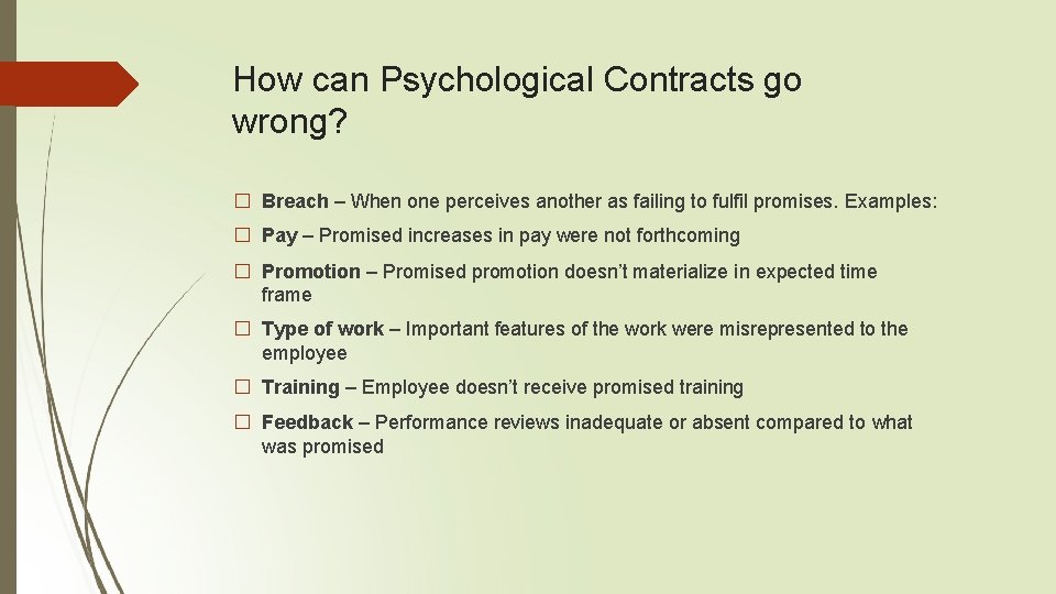 How can Psychological Contracts go wrong? � Breach – When one perceives another as