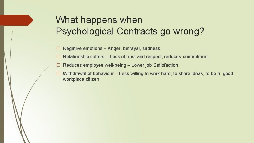 What happens when Psychological Contracts go wrong? � Negative emotions – Anger, betrayal, sadness