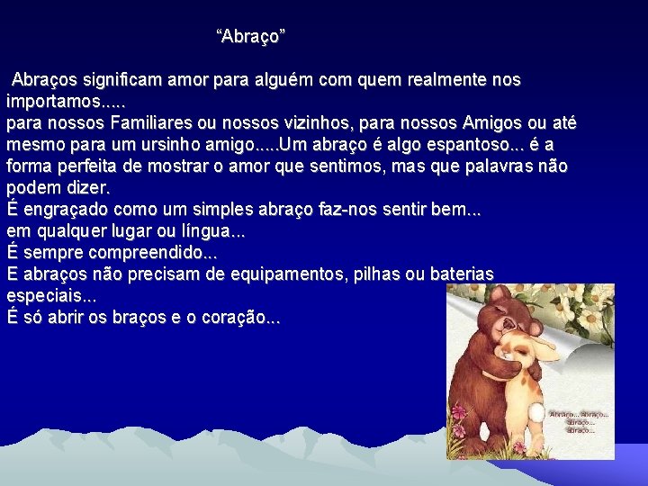 “Abraço” Abraços significam amor para alguém com quem realmente nos importamos. . . para