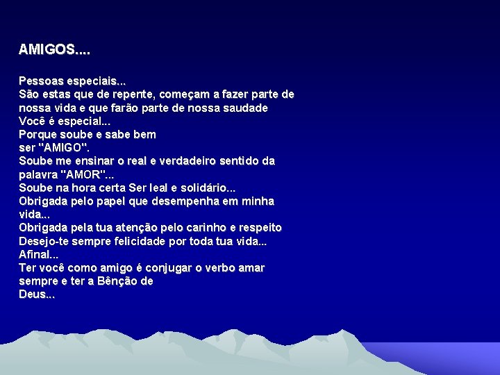 AMIGOS. . Pessoas especiais. . . São estas que de repente, começam a fazer