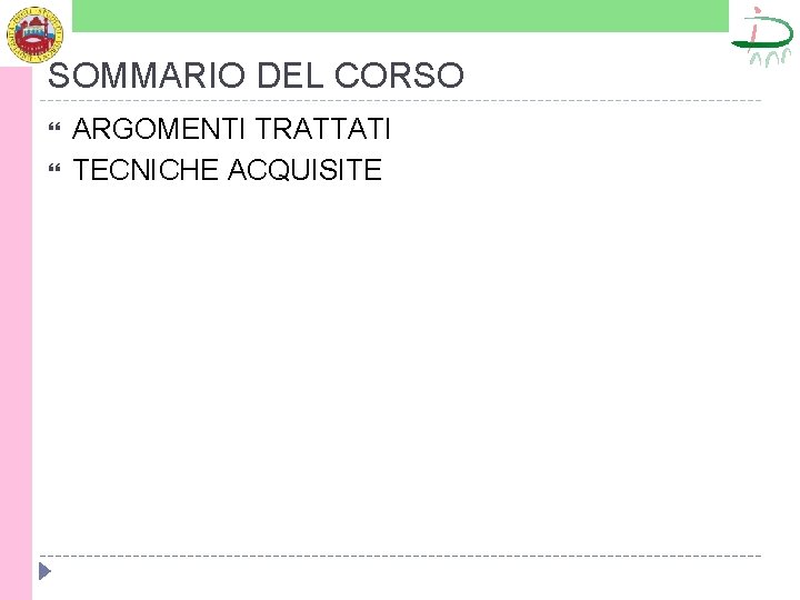 SOMMARIO DEL CORSO ARGOMENTI TRATTATI TECNICHE ACQUISITE 