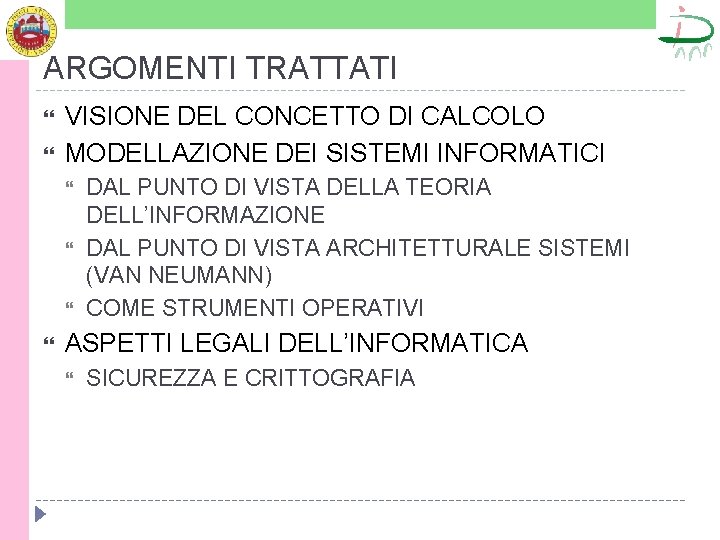 ARGOMENTI TRATTATI VISIONE DEL CONCETTO DI CALCOLO MODELLAZIONE DEI SISTEMI INFORMATICI DAL PUNTO DI