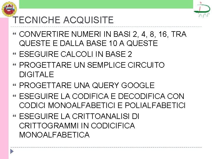 TECNICHE ACQUISITE CONVERTIRE NUMERI IN BASI 2, 4, 8, 16, TRA QUESTE E DALLA