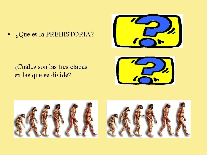  • ¿Qué es la PREHISTORIA? ¿Cuáles son las tres etapas en las que