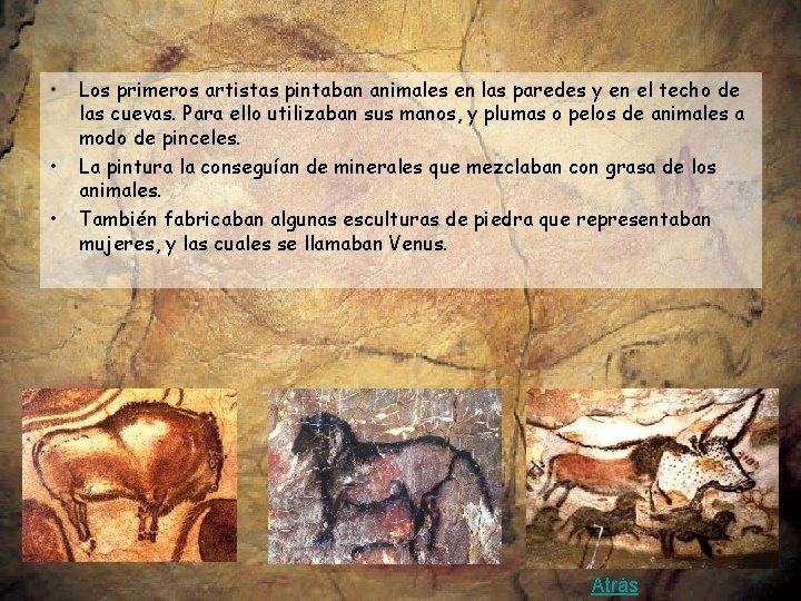  • • • Los primeros artistas pintaban animales en las paredes y en