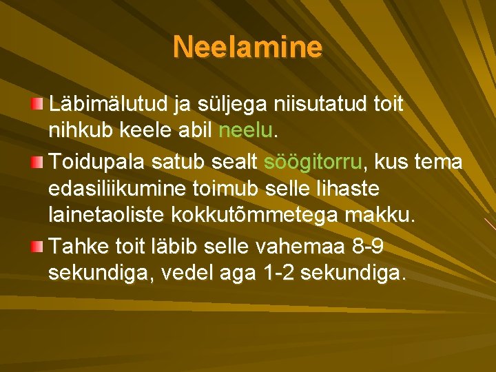 Neelamine Läbimälutud ja süljega niisutatud toit nihkub keele abil neelu. Toidupala satub sealt söögitorru,