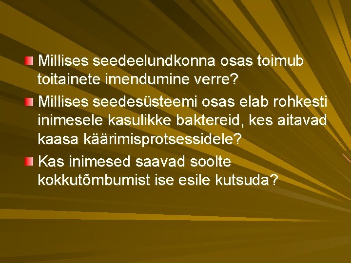 Millises seedeelundkonna osas toimub toitainete imendumine verre? Millises seedesüsteemi osas elab rohkesti inimesele kasulikke