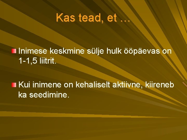 Kas tead, et … Inimese keskmine sülje hulk ööpäevas on 1 -1, 5 liitrit.