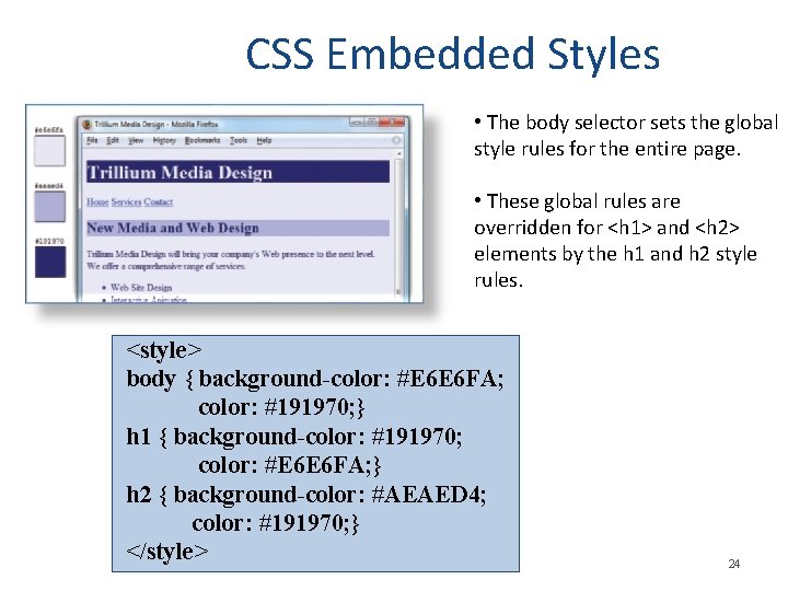 CSS Embedded Styles • The body selector sets the global style rules for the CSS Embedded Styles • The body selector sets the global style rules for the