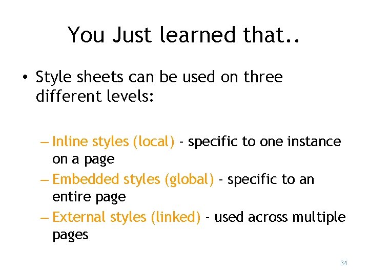 You Just learned that. . • Style sheets can be used on three different You Just learned that. . • Style sheets can be used on three different