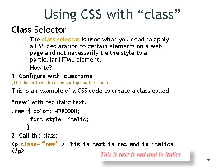 Using CSS with “class” Class Selector – The class selector is used when you Using CSS with “class” Class Selector – The class selector is used when you
