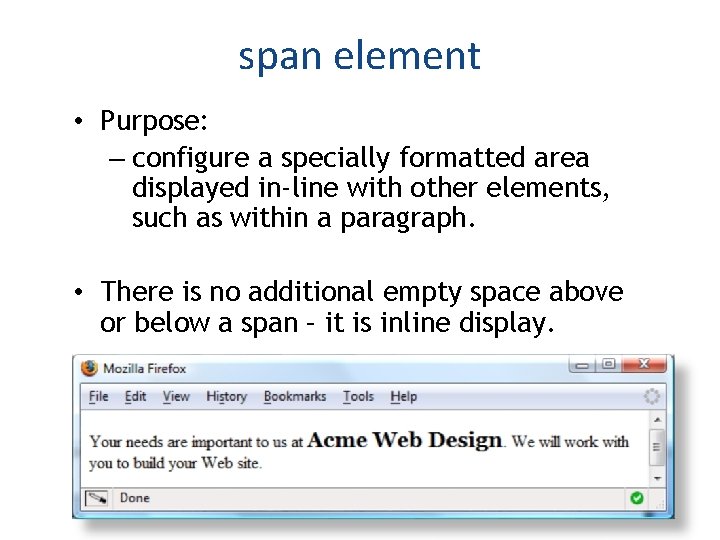 span element • Purpose: – configure a specially formatted area displayed in-line with other span element • Purpose: – configure a specially formatted area displayed in-line with other