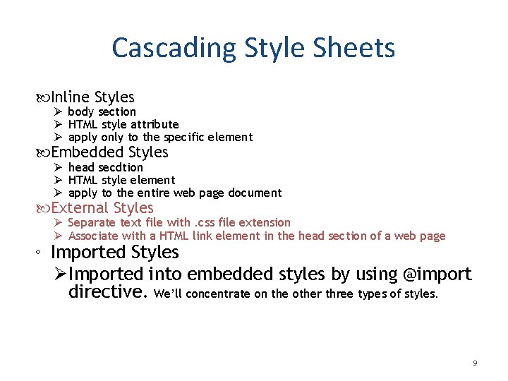 Cascading Style Sheets Inline Styles Ø body section Ø HTML style attribute Ø apply Cascading Style Sheets Inline Styles Ø body section Ø HTML style attribute Ø apply