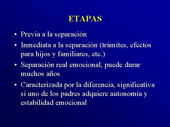 ETAPAS • Previa a la separación • Inmediata a la separación (trámites, efectos para