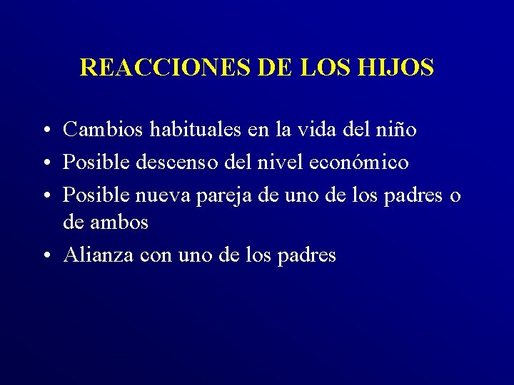 REACCIONES DE LOS HIJOS • Cambios habituales en la vida del niño • Posible