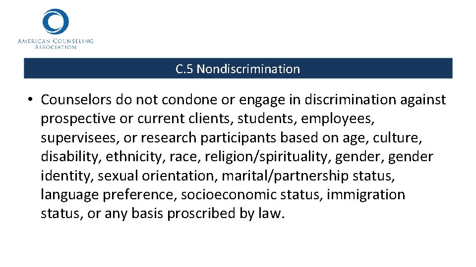 C. 5 Nondiscrimination • Counselors do not condone or engage in discrimination against prospective