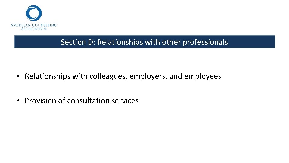 Section D: Relationships with other professionals • Relationships with colleagues, employers, and employees •