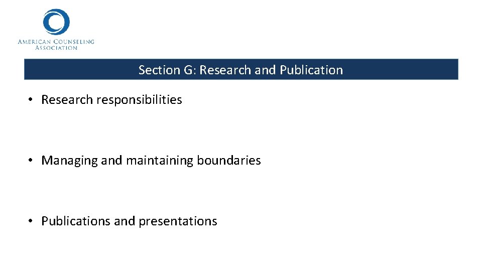 Section G: Research and Publication • Research responsibilities • Managing and maintaining boundaries •