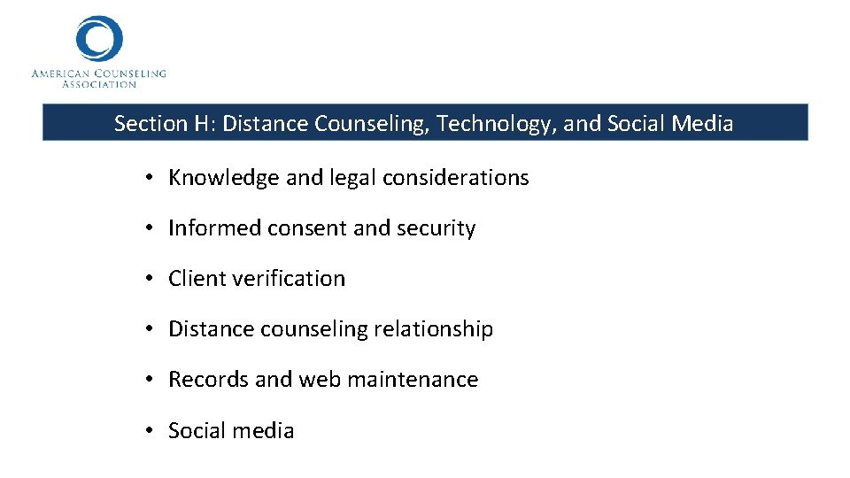 Section H: Distance Counseling, Technology, and Social Media • Knowledge and legal considerations •