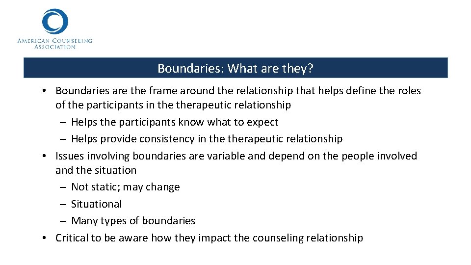 Boundaries: What are they? • Boundaries are the frame around the relationship that helps