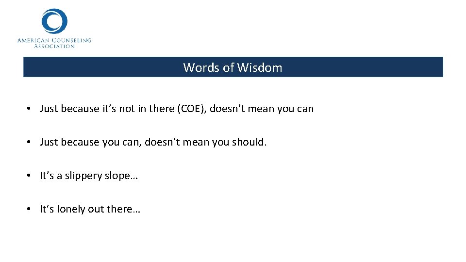 Words of Wisdom • Just because it’s not in there (COE), doesn’t mean you