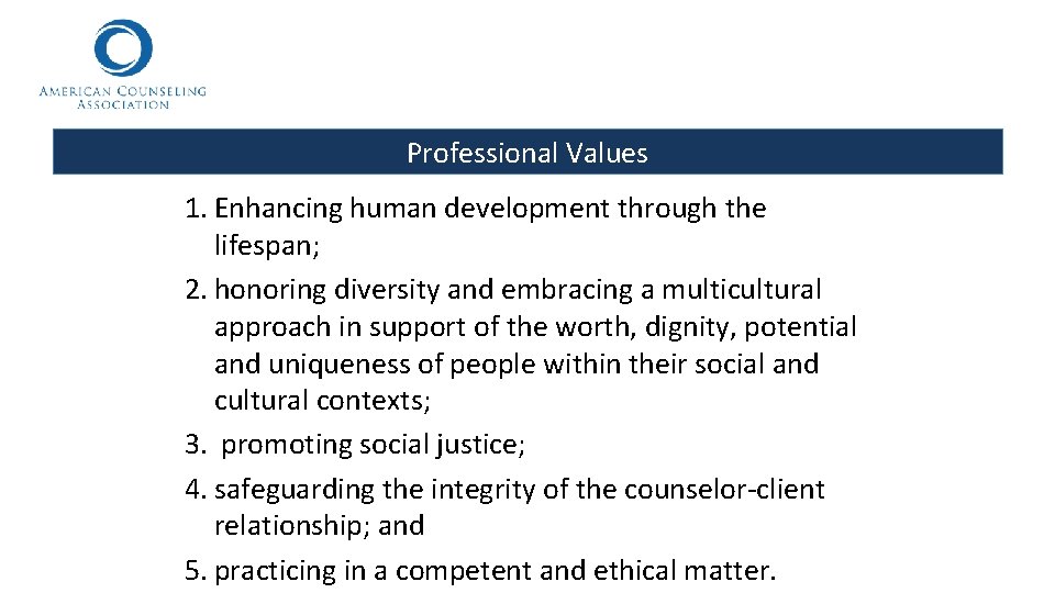 Professional Values 1. Enhancing human development through the lifespan; 2. honoring diversity and embracing