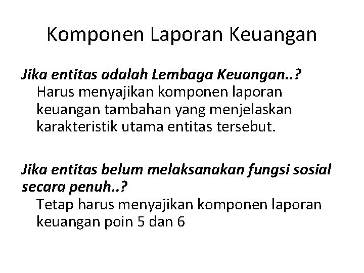 Komponen Laporan Keuangan Jika entitas adalah Lembaga Keuangan. . ? Harus menyajikan komponen laporan