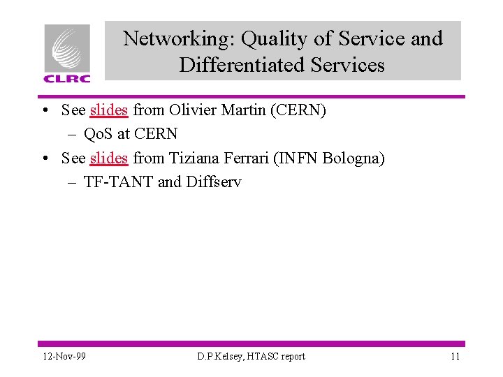 Networking: Quality of Service and Differentiated Services • See slides from Olivier Martin (CERN)