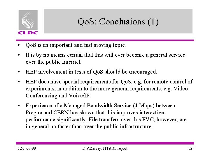 Qo. S: Conclusions (1) • Qo. S is an important and fast moving topic.