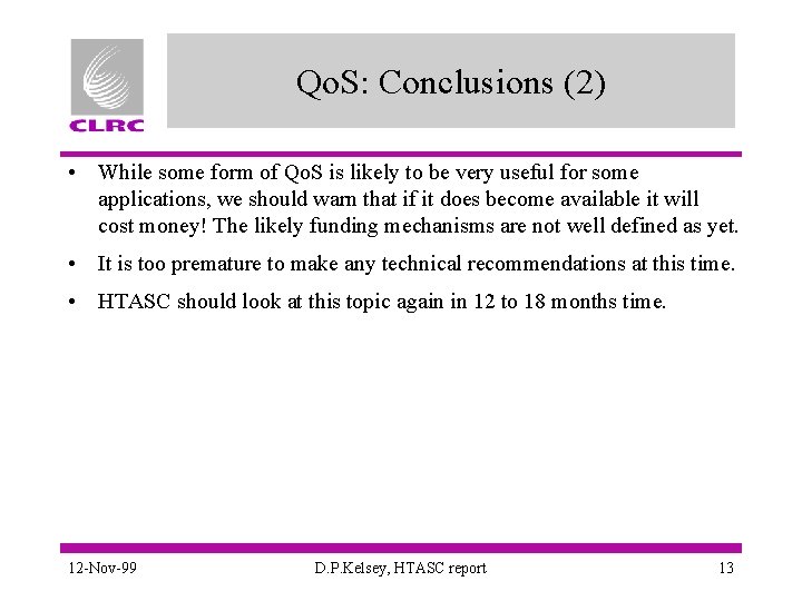 Qo. S: Conclusions (2) • While some form of Qo. S is likely to