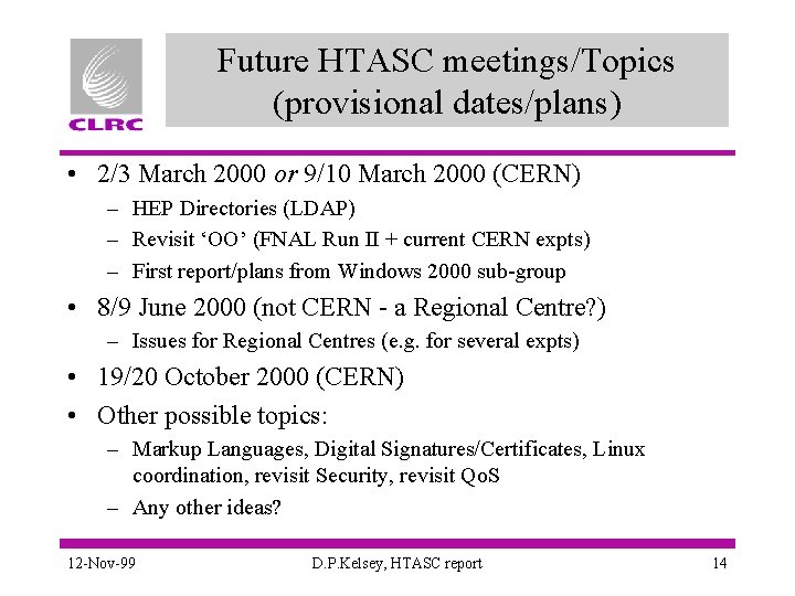 Future HTASC meetings/Topics (provisional dates/plans) • 2/3 March 2000 or 9/10 March 2000 (CERN)