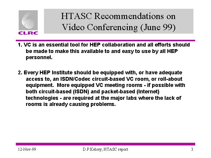 HTASC Recommendations on Video Conferencing (June 99) 1. VC is an essential tool for