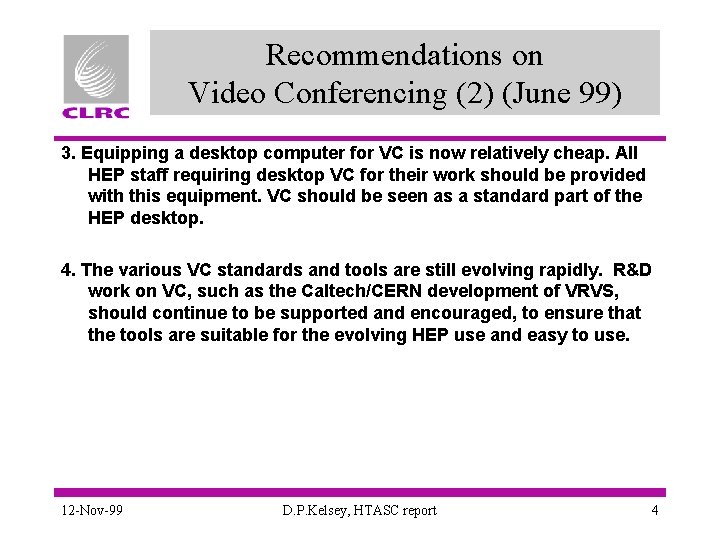 Recommendations on Video Conferencing (2) (June 99) 3. Equipping a desktop computer for VC