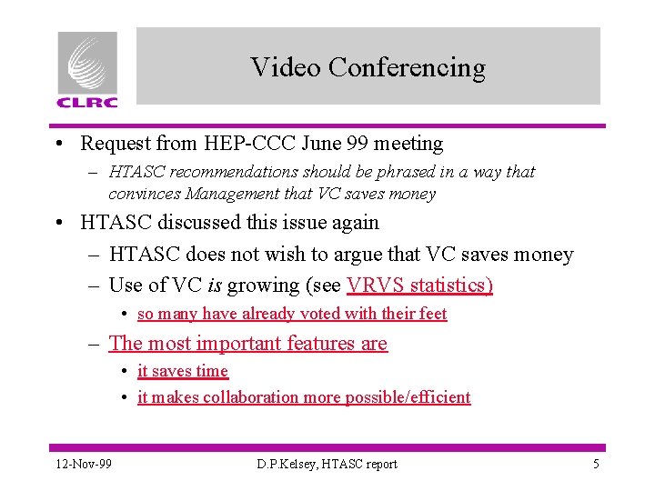 Video Conferencing • Request from HEP-CCC June 99 meeting – HTASC recommendations should be