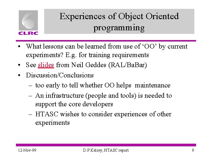 Experiences of Object Oriented programming • What lessons can be learned from use of