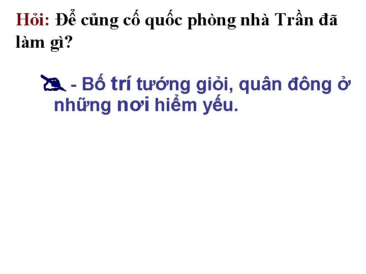 Hỏi: Để củng cố quốc phòng nhà Trần đã làm gì? - Bố trí