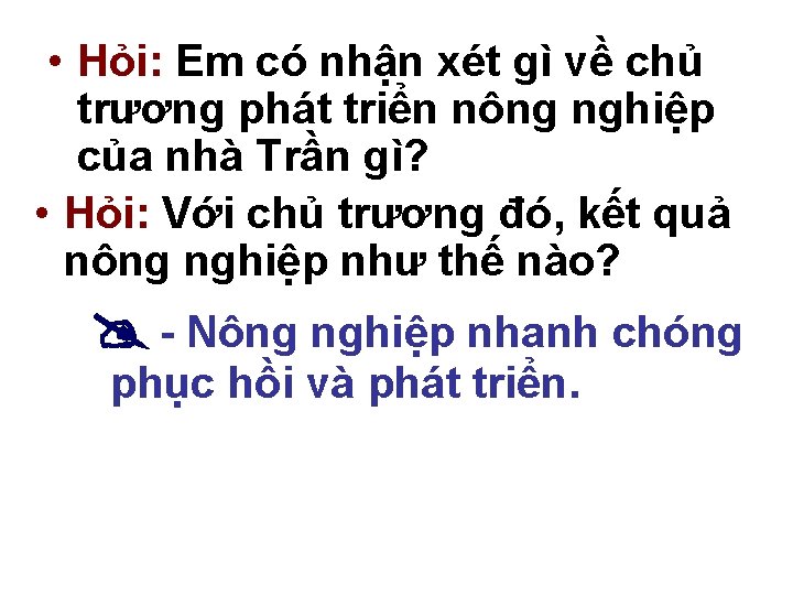  • Hỏi: Em có nhận xét gì về chủ trương phát triển nông